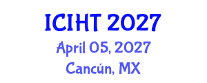 International Conference on Information, Hospitality and Tourism (ICIHT) April 05, 2027 - Cancún, Mexico International Conference on Information, Hospitality and Tourism (ICIHT) April 05, 2027 - Cancún, Mexico