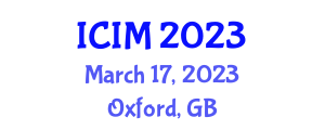 International Conference on Information Management (ICIM) March 17, 2023 - Oxford, United Kingdom