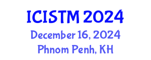 International Conference on Information Science, Technology and Management (ICISTM) December 16, 2024 - Phnom Penh, Cambodia