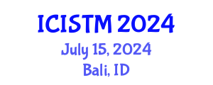International Conference on Information Science, Technology and Management (ICISTM) July 15, 2024 - Bali, Indonesia