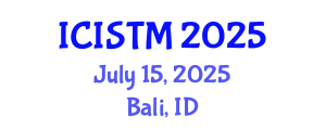 International Conference on Information Science, Technology and Management (ICISTM) July 15, 2025 - Bali, Indonesia
