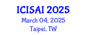 International Conference on Information Security and Artificial Intelligence (ICISAI) March 04, 2025 - Taipei, Taiwan