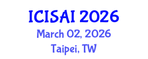International Conference on Information Security and Artificial Intelligence (ICISAI) March 02, 2026 - Taipei, Taiwan International Conference on Information Security and Artificial Intelligence (ICISAI) March 02, 2026 - Taipei, Taiwan