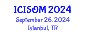 International Conference on Information Systems and Operations Management (ICISOM) September 26, 2024 - Istanbul, Turkey