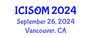 International Conference on Information Systems and Operations Management (ICISOM) September 26, 2024 - Vancouver, Canada