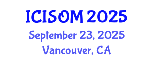 International Conference on Information Systems and Operations Management (ICISOM) September 23, 2025 - Vancouver, Canada