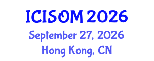 International Conference on Information Systems and Operations Management (ICISOM) September 27, 2026 - Hong Kong, China