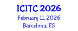International Conference on Information Technologies and Communication (ICITC) February 11, 2026 - Barcelona, Spain