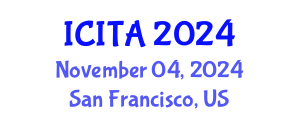 International Conference on Information Technology and Applications (ICITA) November 04, 2024 - San Francisco, United States