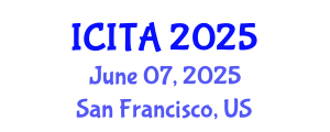 International Conference on Information Technology and Applications (ICITA) June 07, 2025 - San Francisco, United States