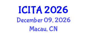 International Conference on Information Technology and Applications (ICITA) December 09, 2026 - Macau, China International Conference on Information Technology and Applications (ICITA) December 09, 2026 - Macau, China