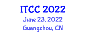 International Conference on Information Technology and Computer Communications (ITCC) June 23, 2022 - Guangzhou, China
