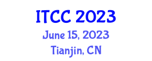 International Conference on Information Technology and Computer Communications (ITCC) June 15, 2023 - Tianjin, China