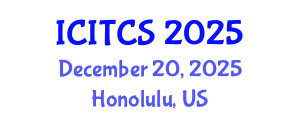 International Conference on Information Technology and Computer Science (ICITCS) December 20, 2025 - Honolulu, United States