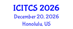 International Conference on Information Technology and Computer Science (ICITCS) December 20, 2026 - Honolulu, United States International Conference on Information Technology and Computer Science (ICITCS) December 20, 2026 - Honolulu, United States