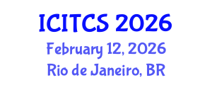 International Conference on Information Technology and Computer Science (ICITCS) February 12, 2026 - Rio de Janeiro, Brazil International Conference on Information Technology and Computer Science (ICITCS) February 12, 2026 - Rio de Janeiro, Brazil