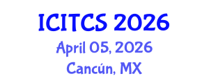 International Conference on Information Technology and Computer Sciences (ICITCS) April 05, 2026 - Cancún, Mexico