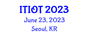 International Conference on Information Technology and Internet of Things (ITIOT) June 23, 2023 - Seoul, Republic of Korea