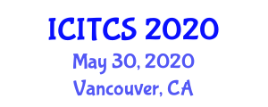 International Conference on Information Technology Convergence and Services (ICITCS) May 30, 2020 - Vancouver, Canada