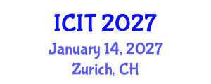 International Conference on Information Technology (ICIT) January 14, 2027 - Zurich, Switzerland International Conference on Information Technology (ICIT) January 14, 2027 - Zurich, Switzerland