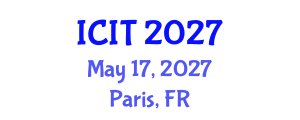 International Conference on Information Technology (ICIT) May 17, 2027 - Paris, France International Conference on Information Technology (ICIT) May 17, 2027 - Paris, France