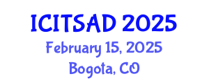 International Conference on Information Technology Systems, Analysis and Design (ICITSAD) February 15, 2025 - Bogota, Colombia