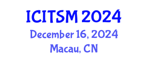 International Conference on Information Technology, Systems and Management (ICITSM) December 16, 2024 - Macau, China