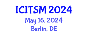 International Conference on Information Technology, Systems and Management (ICITSM) May 16, 2024 - Berlin, Germany