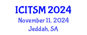 International Conference on Information Technology, Systems and Management (ICITSM) November 11, 2024 - Jeddah, Saudi Arabia