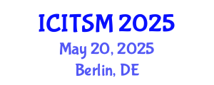 International Conference on Information Technology, Systems and Management (ICITSM) May 20, 2025 - Berlin, Germany