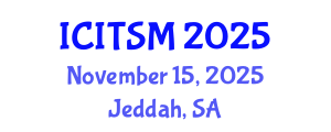 International Conference on Information Technology, Systems and Management (ICITSM) November 15, 2025 - Jeddah, Saudi Arabia