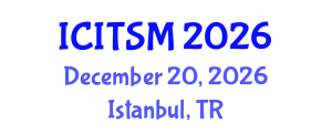 International Conference on Information Technology, Systems and Management (ICITSM) December 20, 2026 - Istanbul, Turkey International Conference on Information Technology, Systems and Management (ICITSM) December 20, 2026 - Istanbul, Turkey