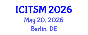 International Conference on Information Technology, Systems and Management (ICITSM) May 20, 2026 - Berlin, Germany