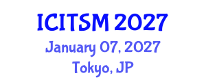International Conference on Information Technology, Systems and Management (ICITSM) January 07, 2027 - Tokyo, Japan International Conference on Information Technology, Systems and Management (ICITSM) January 07, 2027 - Tokyo, Japan