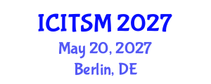 International Conference on Information Technology, Systems and Management (ICITSM) May 20, 2027 - Berlin, Germany International Conference on Information Technology, Systems and Management (ICITSM) May 20, 2027 - Berlin, Germany