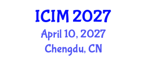 International Conference on Innovation and Management (ICIM) April 10, 2027 - Chengdu, China International Conference on Innovation and Management (ICIM) April 10, 2027 - Chengdu, China