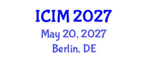 International Conference on Innovation and Management (ICIM) May 20, 2027 - Berlin, Germany International Conference on Innovation and Management (ICIM) May 20, 2027 - Berlin, Germany