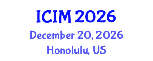International Conference on Innovation and Marketing (ICIM) December 20, 2026 - Honolulu, United States International Conference on Innovation and Marketing (ICIM) December 20, 2026 - Honolulu, United States