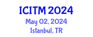 International Conference on Innovation and Technology Management (ICITM) May 02, 2024 - Istanbul, Turkey