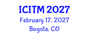 International Conference on Innovation and Technology Management (ICITM) February 17, 2027 - Bogota, Colombia International Conference on Innovation and Technology Management (ICITM) February 17, 2027 - Bogota, Colombia