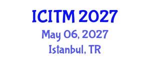 International Conference on Innovation and Technology Management (ICITM) May 06, 2027 - Istanbul, Turkey International Conference on Innovation and Technology Management (ICITM) May 06, 2027 - Istanbul, Turkey