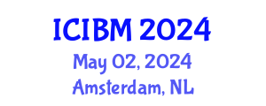 International Conference on Innovation, Business and Management (ICIBM) May 02, 2024 - Amsterdam, Netherlands