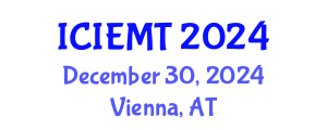 International Conference on Innovation, Engineering Management and Technology (ICIEMT) December 30, 2024 - Vienna, Austria