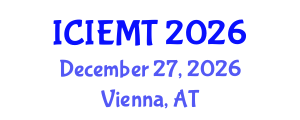 International Conference on Innovation, Engineering Management and Technology (ICIEMT) December 27, 2026 - Vienna, Austria International Conference on Innovation, Engineering Management and Technology (ICIEMT) December 27, 2026 - Vienna, Austria
