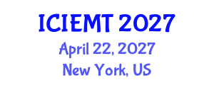 International Conference on Innovation, Engineering Management and Technology (ICIEMT) April 22, 2027 - New York, United States International Conference on Innovation, Engineering Management and Technology (ICIEMT) April 22, 2027 - New York, United States