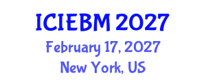 International Conference on Innovation, Entrepreneurship and Business Management (ICIEBM) February 17, 2027 - New York, United States International Conference on Innovation, Entrepreneurship and Business Management (ICIEBM) February 17, 2027 - New York, United States