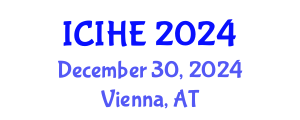 International Conference on Innovation in Higher Education (ICIHE) December 30, 2024 - Vienna, Austria