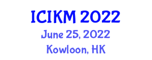 International Conference on Innovation, Knowledge, and Management (ICIKM) June 25, 2022 - Kowloon, Hong Kong