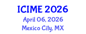 International Conference on Innovation, Management and Economics (ICIME) April 06, 2026 - Mexico City, Mexico International Conference on Innovation, Management and Economics (ICIME) April 06, 2026 - Mexico City, Mexico