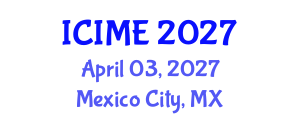 International Conference on Innovation, Management and Economics (ICIME) April 03, 2027 - Mexico City, Mexico International Conference on Innovation, Management and Economics (ICIME) April 03, 2027 - Mexico City, Mexico
